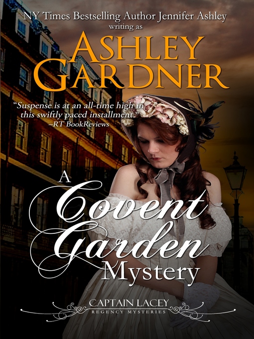 Title details for A Covent Garden Mystery (Captain Lacey Regency Mysteries #6) by Ashley Gardner - Available